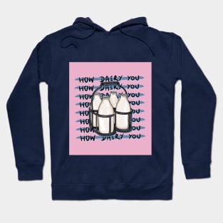 How Dairy You Hoodie